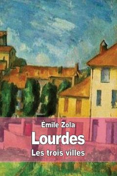 portada Lourdes: Les trois villes (en Francés)