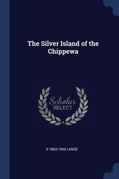 portada The Silver Island of the Chippewa (en Inglés)