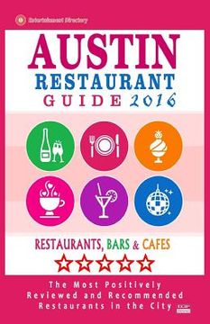 portada Austin Restaurant Guide 2015: Best Rated Restaurants in Austin, Texas - 500 Restaurants, Bars and Cafés recommended for Visitors, 2015 (en Inglés)