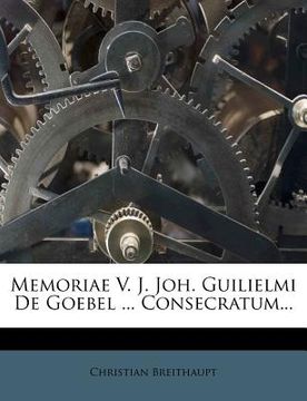 portada memoriae v. j. joh. guilielmi de goebel ... consecratum... (en Inglés)