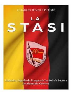 portada La Stasi: Historia y legado de la Agencia de Policía Secreta de Alemania Oriental