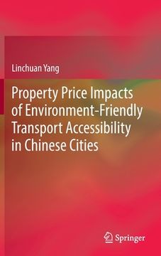 portada Property Price Impacts of Environment-Friendly Transport Accessibility in Chinese Cities (en Inglés)