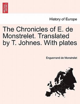 portada the chronicles of e. de monstrelet. translated by t. johnes. with plates. vol. v. (en Inglés)