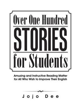 portada Over One Hundred Stories for Students: Amusing and Instructive Reading Matter for All Who Wish to Improve Their English (en Inglés)