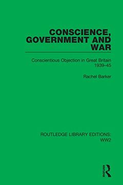 portada Conscience, Government and War: Conscientious Objection in Great Britain 1939–45 (Routledge Library Editions: Ww2) 