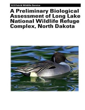 portada A Preliminary Biological Assessment of Long Lake National Wildlife Refuge Complex, North Dakota (en Inglés)