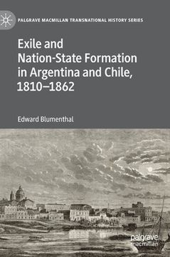 portada Exile and Nation-State Formation in Argentina and Chile, 1810-1862 (en Inglés)