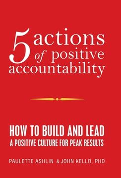 portada 5 Actions of Positive Accountability: How to Build and Lead a Positive Culture for Peak Results (in English)