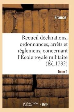 portada Recueil Déclarations, Ordonnances, Arrêts Et Règlemens, Concernant l'École Royale Militaire T01 (en Francés)