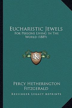 portada eucharistic jewels: for persons living in the world (1889) (en Inglés)
