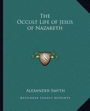 portada the occult life of jesus of nazareth (en Inglés)