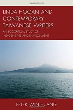 portada Linda Hogan and Contemporary Taiwanese Writers: An Ecocritical Study of Indigeneities and Environment (Ecocritical Theory and Practice)