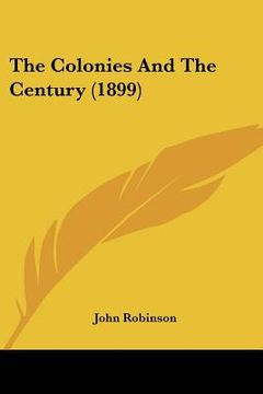 portada the colonies and the century (1899) (en Inglés)