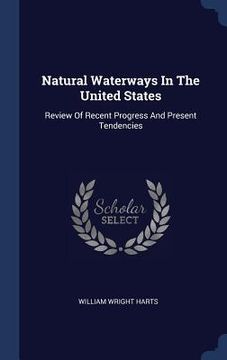 portada Natural Waterways In The United States: Review Of Recent Progress And Present Tendencies