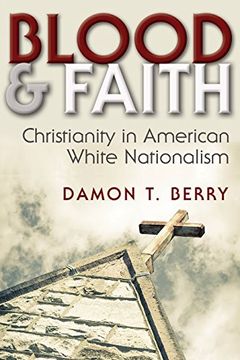 portada Blood and Faith: Christianity in American White Nationalism (Religion and Politics)