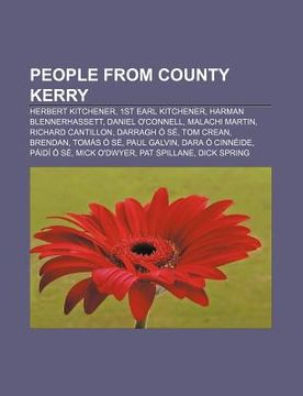 portada people from county kerry: herbert kitchener, 1st earl kitchener, harman blennerhassett, daniel o'connell, malachi martin, richard cantillon