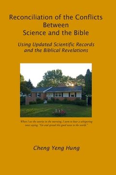portada Reconciliation of the Conflicts Between Science and the Bible: Using Updated Scientific Records and the Biblical Revelations