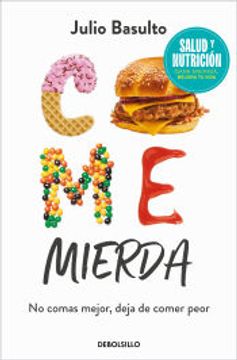 portada Come Mierda (Campaña Edición Limitada): No Comas Mejor, Deja de Comer Peor