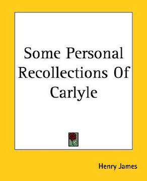 portada some personal recollections of carlyle (en Inglés)