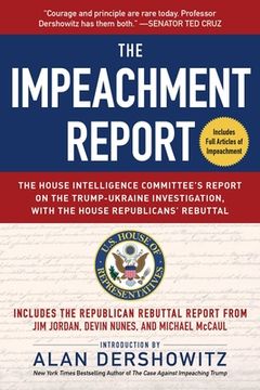 portada The Impeachment Report: The House Intelligence Committee's Report on the Trump-Ukraine Investigation, with the House Republicans' Rebuttal (en Inglés)