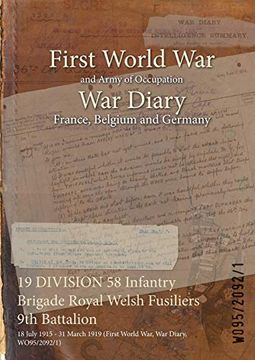 portada 19 DIVISION 58 Infantry Brigade Royal Welsh Fusiliers 9th Battalion: 18 July 1915 - 31 March 1919 (First World War, War Diary, WO95/2092/1) (en Inglés)