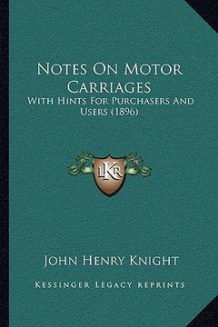 portada notes on motor carriages: with hints for purchasers and users (1896) (in English)