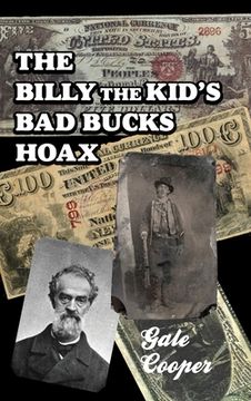 portada The Billy The Kid's Bad Bucks Hoax: Faking Billy Bonney As A William Brockway Gang Counterfeiter