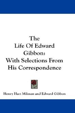 portada the life of edward gibbon: with selections from his correspondence
