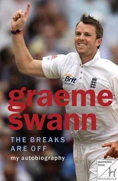 portada Graeme Swann: The Breaks Are Off - My Autobiography (en Inglés)