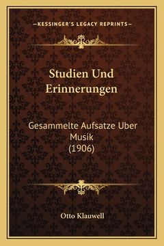 portada Studien Und Erinnerungen: Gesammelte Aufsatze Uber Musik (1906) (en Alemán)