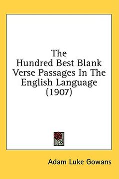 portada the hundred best blank verse passages in the english language (1907) (en Inglés)