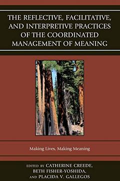 portada The Reflective, Facilitative, and Interpretive Practice of the Coordinated Management of Meaning: Making Lives and Making Meaning (The Fairleigh. Press Series in Communication Studies) (in English)