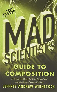 portada The mad Scientist’S Guide to Composition: A Somewhat Cheeky but Exceedingly Useful Introduction to Academic Writing (en Inglés)