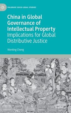 portada China in Global Governance of Intellectual Property: Implications for Global Distributive Justice (en Inglés)