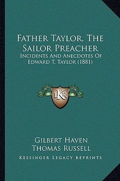 portada father taylor, the sailor preacher: incidents and anecdotes of edward t. taylor (1881) (en Inglés)