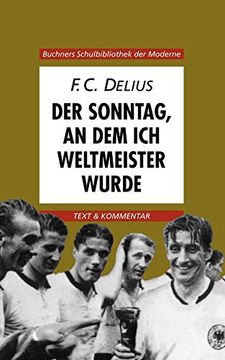 portada Buchners Schulbibliothek der Moderne: Der Sonntag, an dem ich Weltmeister Wurde: Text und Kommentar: 8 (in German)