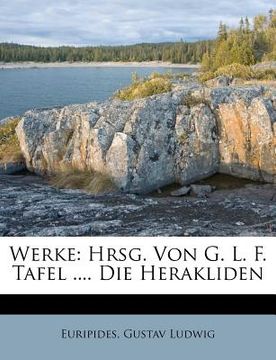 portada Werke: Hrsg. Von G. L. F. Tafel .... Die Herakliden (en Alemán)