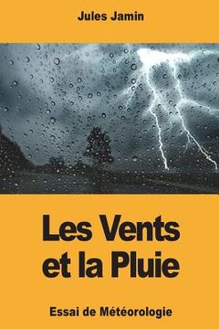 portada Les Vents et la Pluie: Essai de Météorologie (en Francés)