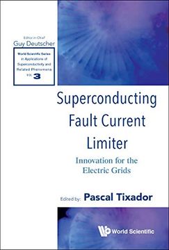 portada Superconducting Fault Current Limiter: Innovation for the Electric Grids (World Scientific Series in Applications of Superconductivity and Related Phenomena) (in English)