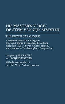 portada His Master's Voice/De Stem van Zijn Meester: The Dutch Catalogue, a Complete Numerical Catalogue of Dutch and Belgian Gramophone Recordings Made From 
