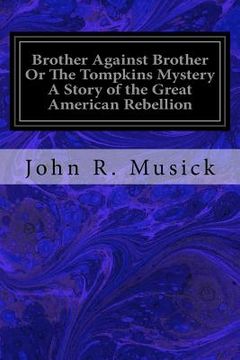 portada Brother Against Brother Or The Tompkins Mystery A Story of the Great American Rebellion (en Inglés)