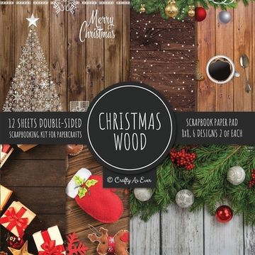 portada Christmas Wood Scrapbook Paper pad 8x8 Scrapbooking kit for Papercrafts, Cardmaking, Printmaking, diy Crafts, Holiday Themed, Designs, Borders, Backgrounds, Patterns de Crafty as Ever(Artchur) (en Inglés)