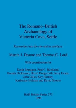 portada The Romano-British Archaeology of Victoria Cave, Settle: Researches Into the Site and its Artefacts (273) (British Archaeological Reports British Series) (in English)
