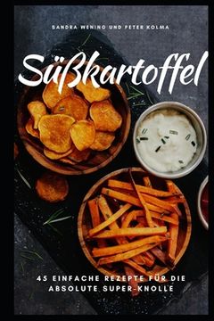 portada Süßkartoffel: 45 einfache Rezepte für die absolute Super-Knolle (en Alemán)