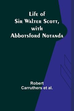 portada Life of Sir Walter Scott, with Abbotsford Notanda 