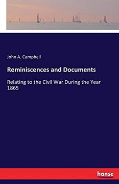 portada Reminiscences and Documents: Relating to the Civil war During the Year 1865 