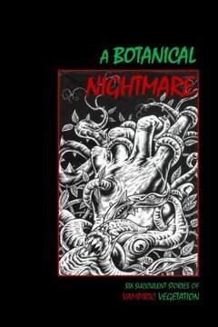 portada A Botanical Nightmare: Six Succulent Stories of Vampiric Vegetation (The Literary Vampire) (Volume 1)