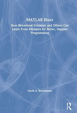 portada MATLAB Blues: How Behavioral Scientists and Others Can Learn from Mistakes for Better, Happier Programming (en Inglés)