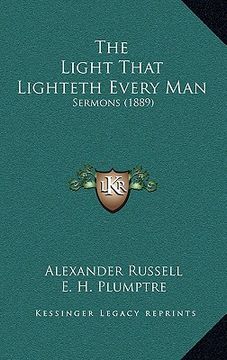 portada the light that lighteth every man: sermons (1889) (en Inglés)