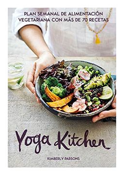 portada Yoga Kitchen: Plan Semanal de Alimentación Vegetariana con más de 70 Recetas (in Spanish)